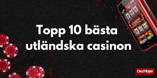 Upptäck Fördelarna med att Spela på Utländska Casinon 561946627