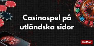 Utländska Casinon En Guide till Spel och Spänning