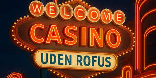 Udforsk Online Casinoer uden ROFUS Spil Sjovt og Sikkert