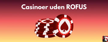 Udforsk Online Casinoer uden ROFUS Spil Sjovt og Sikkert